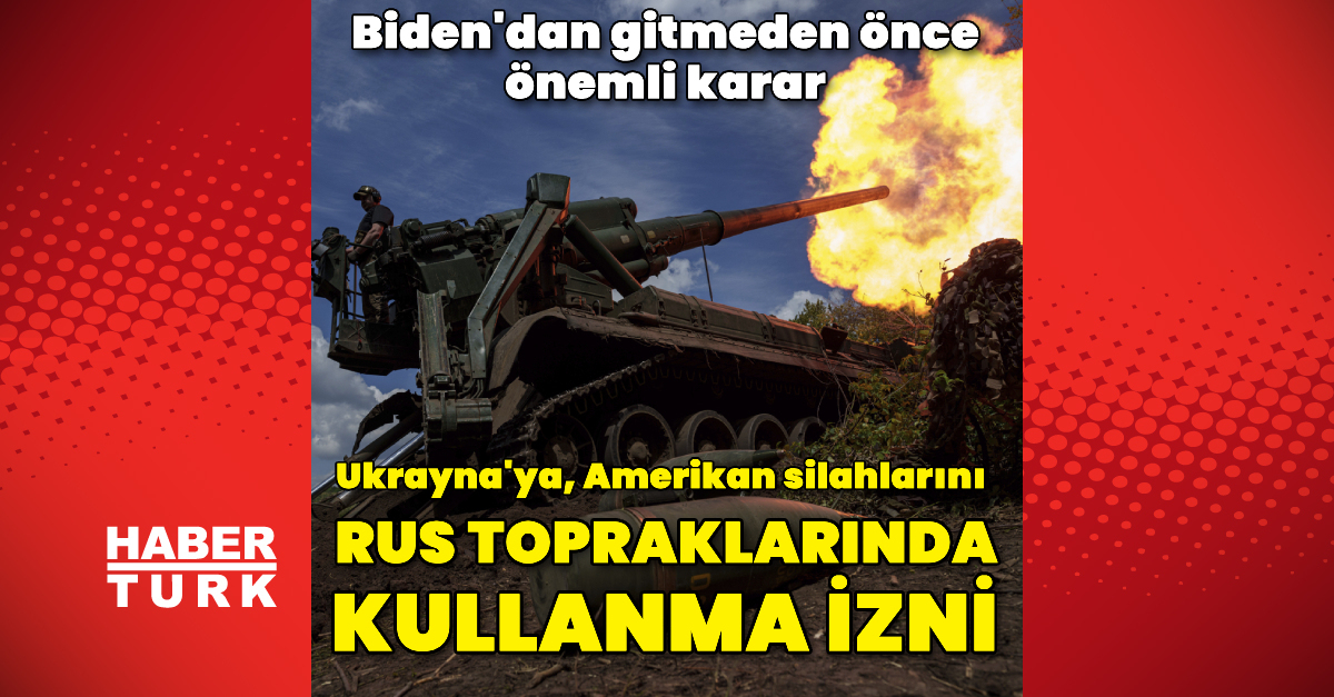 Ukrayna’ya, Amerikan silahlarını Rus topraklarında kullanma izni