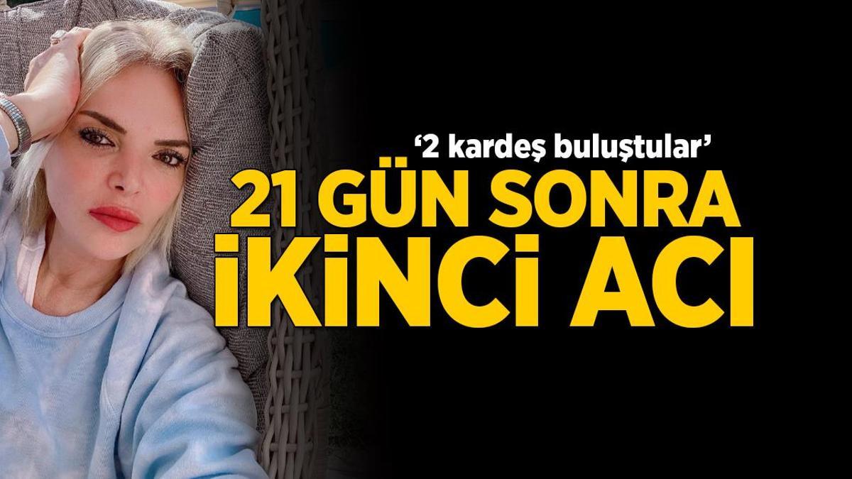 Fulden Uras’ın 21 gün sonra ikinci acısı! ‘2 kardeş buluştular’